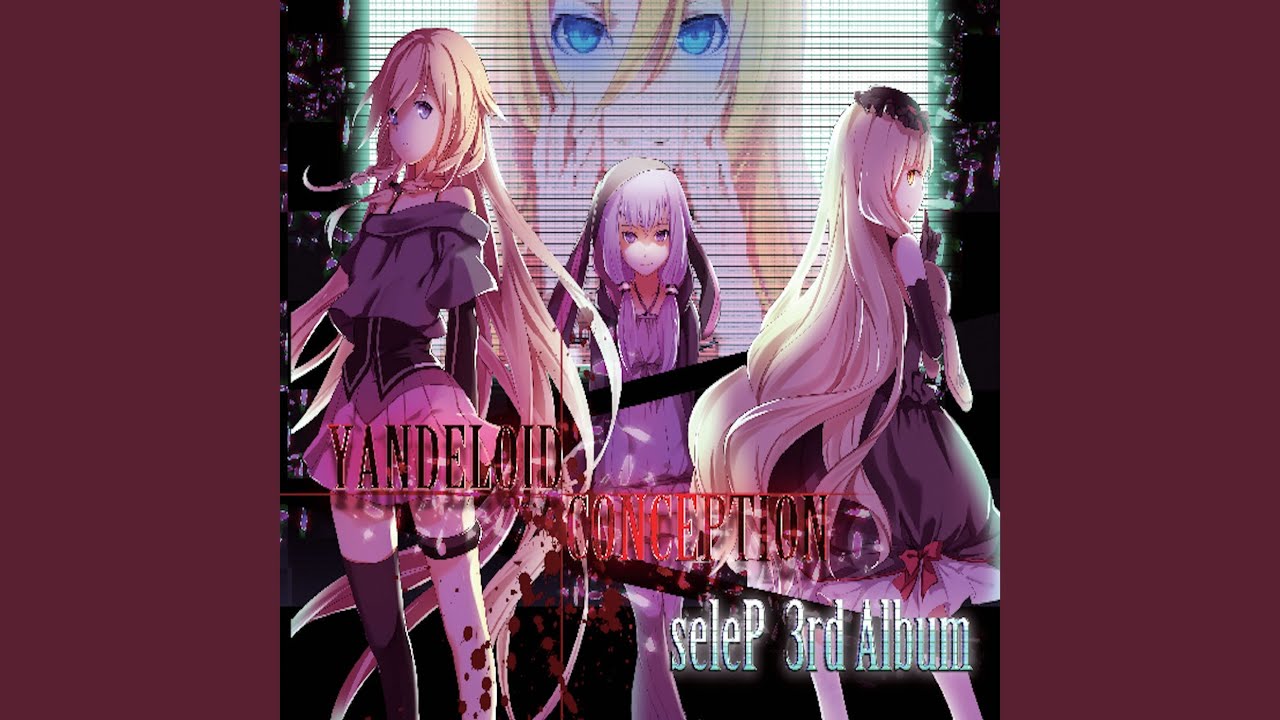 アニメ seleP 3rd Album YANDELOID CONCEPTION Chloe - YouTube