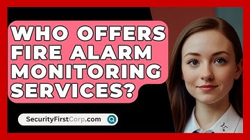 Who Offers Fire Alarm Monitoring Services? - SecurityFirstCorp.com