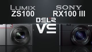 Panasonic Lumix Zs100 Zs110Tz100 Vs Sony Rx100 Iii