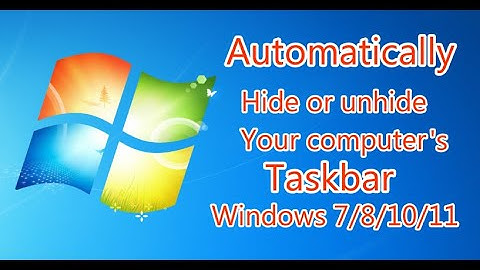 Automatically Hide or unhide computer’s Taskbar. Windows 7/8/10/11.