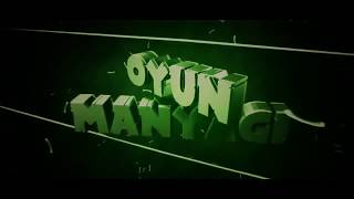 Oyun Manyağı intro #2