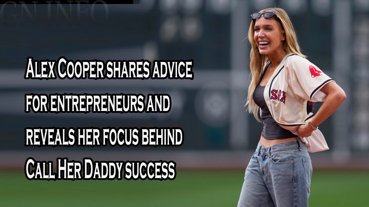 Alex Cooper shares advice for entrepreneurs and reveals her focus ...