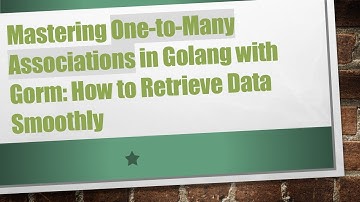 Mastering One-to-Many Associations in Golang with Gorm: How to Retrieve Data Smoothly