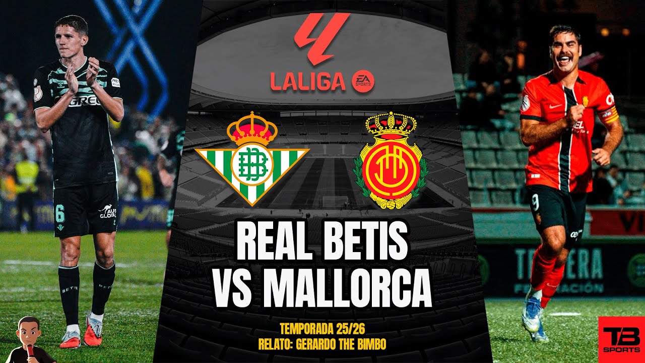 🔴 REAL BETIS VS MALLORCA - LA LIGA 25/26 🎙️ RELATO EN VIVO 🎙️ TB SPORTS ...