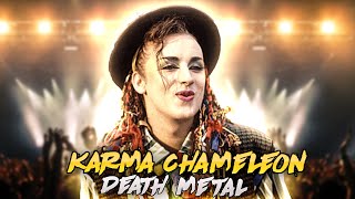 Culture Club-Karma Chameleon(Death Metal Version)