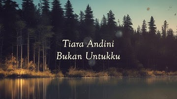 Tiara Andini - Bukan Untukku (LYRIC) Lirik