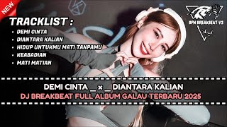 DJ BREAKBEAT DEMI CINTA TERBARU FULL BASS ALBUM GALAU 