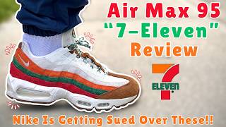 Nike Air Max 95 7-Eleven Review - Nike Is Getting Sued Over These!!!