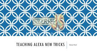Teaching Alexa New Tricks with JavaScript -Dana Hart