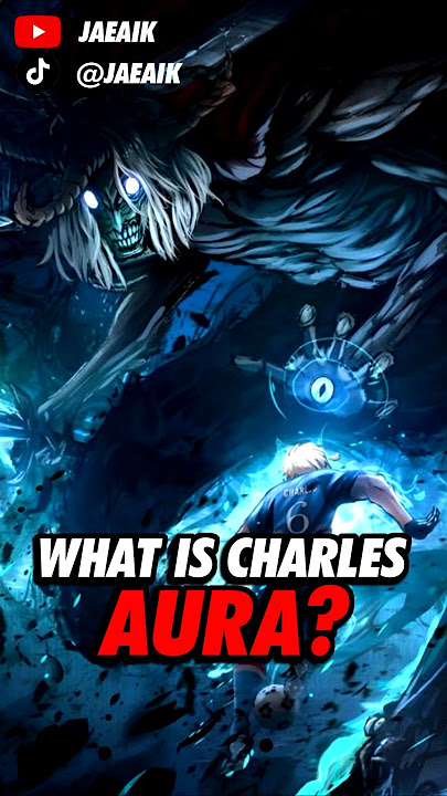 What Is Charles Aura? #jaeaik #bluelock #bluelockmanga #charleschevalier #manga