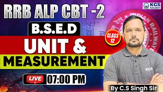 RRB ALP CBT 2 | Basic Science & Engineering Drawing | Unit & Measurement | By CS Singh Sir | KGS