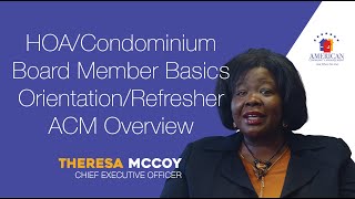 HOA/Condominium Board Member Basics Orientation/Refresher ACM, presented by Theresa McCoy, CEO/Owner