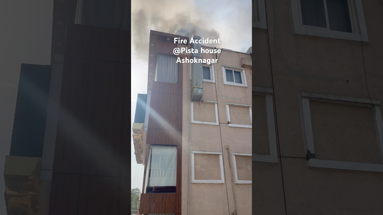 Fire Accident at Pista house, Ashoknagar 