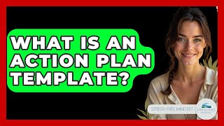 What Is An Action Plan Template - Stress Free Mindset