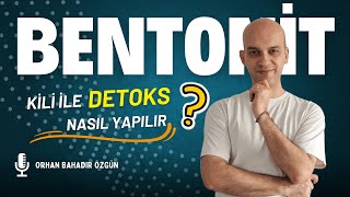 3. Bölüm: Bentonit Kili İle Detoks Nasıl Yapılır ?