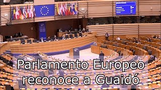 Parlamento Europeo reconoce a Juan Guaidó como presidente interino de Venezuela