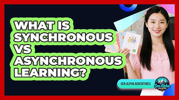 What Is Synchronous Vs Asynchronous Learning? - Gen Alpha Adventures