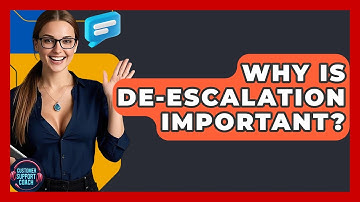 Why Is De-escalation Important? - Customer Support Coach