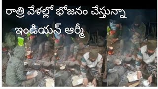 Indian Army night time eating food