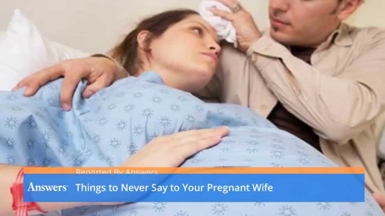 Things To Never Say To Your Pregnant Wife image