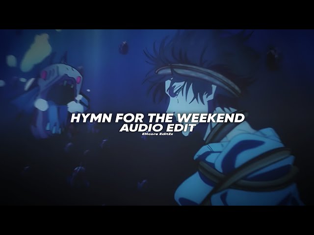 Hymn for the Weekend - GOLDKID$, VØIDGLiTCH [Edit Audio]