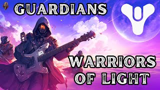 Guardians - Warriors of Light (Eyes Up) | Metal Song | Destiny | Community Request