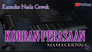 KORBAN PERASAAN MAMAS KRISNA KARAOKE NADA CEWEK