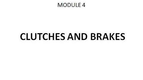 Module 4: Clutches and Brakes