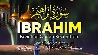 Surah Ibrahim-Allah Mengetahui Apa Yang Ada di Dalam Hati Manusia