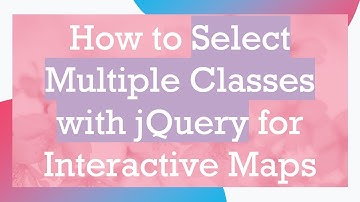 How to Select Multiple Classes with jQuery for Interactive Maps