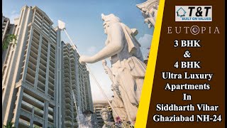 T&amp;T Eutopia | 3BHK &amp; 4BHK | India&#39;s 1st Urban Therapeutic Housing | Siddharth Vihar | Ghaziabad NH24