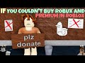 If You Couldn't Buy Robux And Premium In ROBLOX