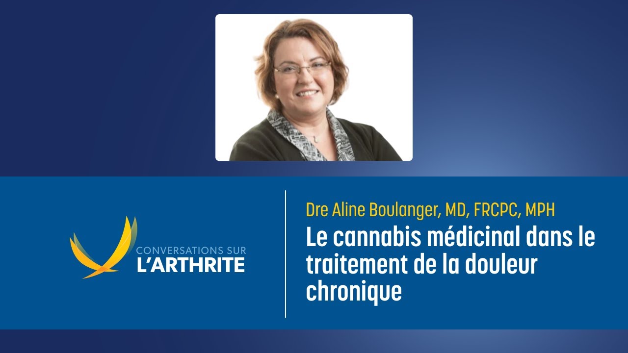 Le cannabis médicinal dans le traitement de la douleur chronique I Conversations sur l'arthrite