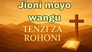 Tenzi za Rohoni - 🌇 JIONI MOYO WANGU