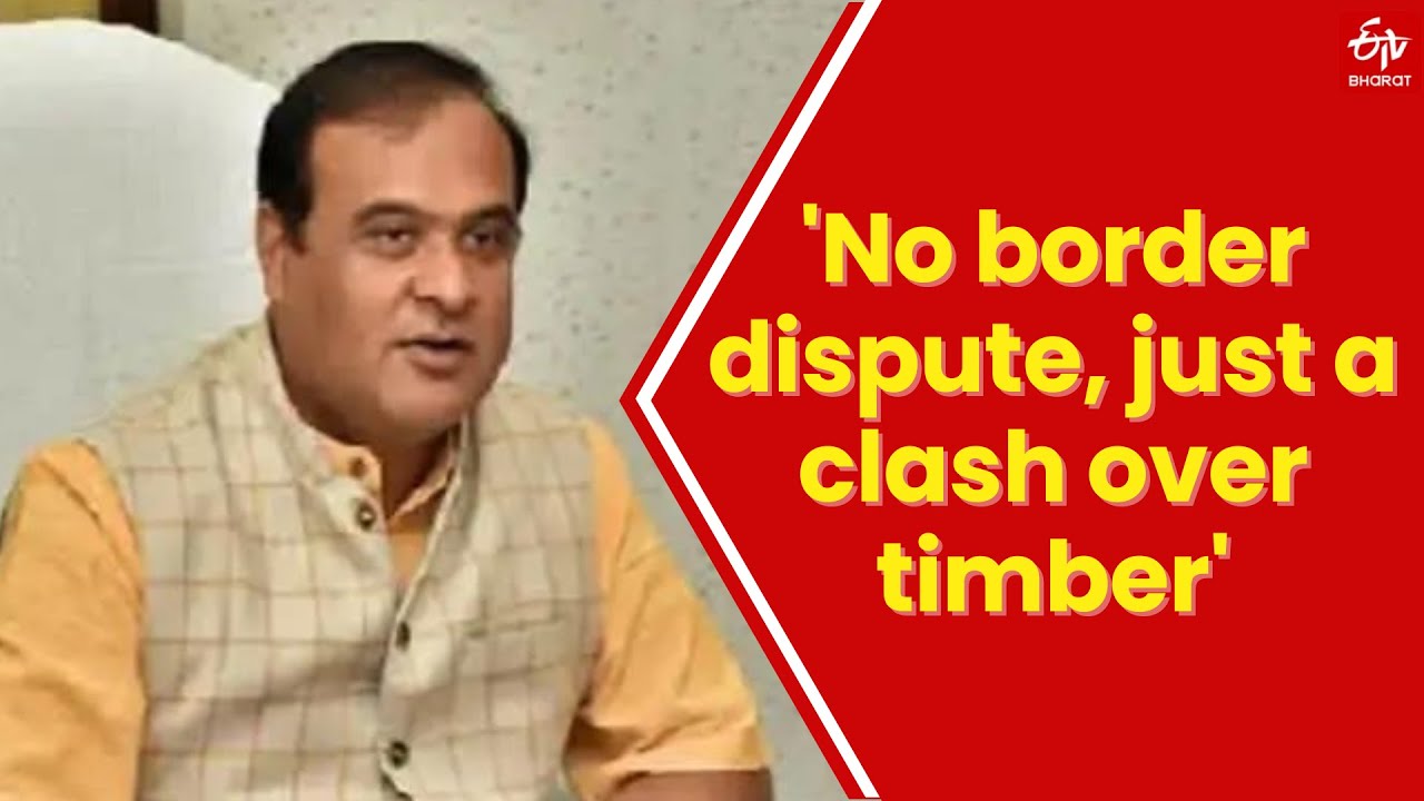 'No border dispute, just a clash over timber': Sarma downplays Assam-Meghalaya firing