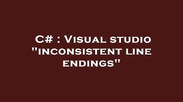 C# : Visual studio "inconsistent line endings"