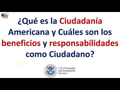 ¿Qué es la Ciudadanía Americana y Cuáles son los beneficios y responsabilidades como Ciudadano?