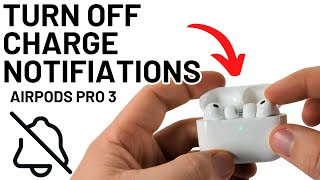 How to Turn Off AirPods Pro 3 Charging Notifications