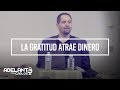 La gratitud atrae dinero.