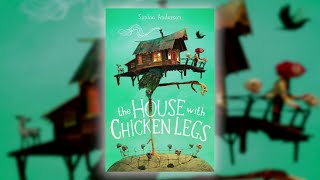 The House with Chicken Legs by Sophie Anderson | Scholastic Fall 2018 Online Preview