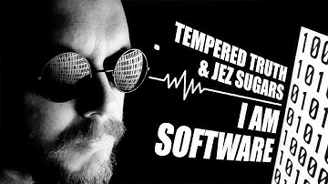 Tempered Truth & Jez Sugars // I am Software (Official Music Video)