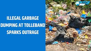 Illegal Garbage Dumping at Tolleband Sparks Outrage