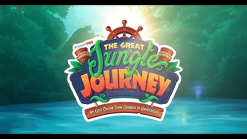 Jungle Journey VBS -  Children of God - John 1:12