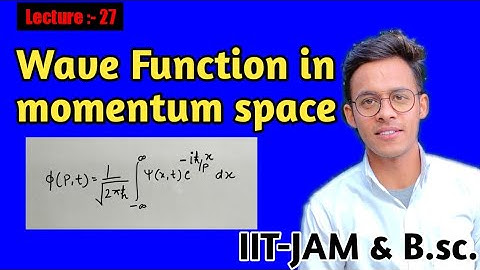 Quantum mechanics(lecture-27), Wave function in momentum space and questions for #IITJAM &B.sc.