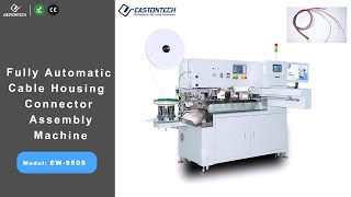 EW-9505 Fully Automatic Cable Housing Connector Assembly Machine——EASTONTECH