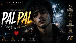 Pal Pal 💔 | Progressive House Remix | Emotional Night Drive | DS Music