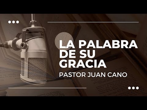 EL PODER DE LA ORACION 🔴Pastor Juan Cano  - La Palabra de su Gracia (06-05-2024)