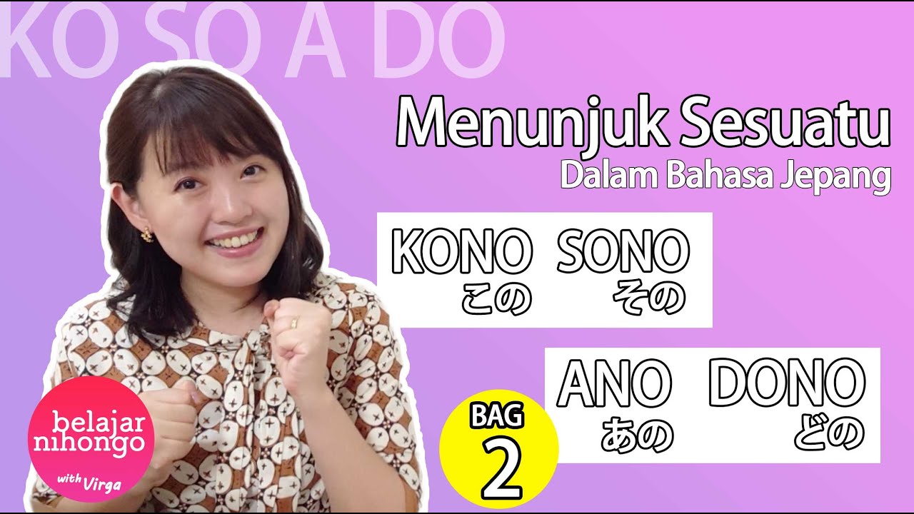 BAG2 : KONO, SONO, ANO, DONO : MENJELASKAN URUTAN SUATU BENDA