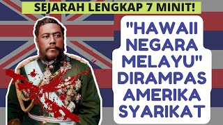 BAGAIMANA NEGARA MELAYU HAWAII DI CURI AMERIKA SYARIKAT? FAKTA SEJARAH HAWAII YANG MENYEDIHKAN