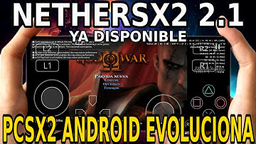 NUEVO! NETHERSX2 2.1: EL MEJOR EMULADOR DE PS2 ANDROID, PCSX2 ANDROID INCREIBLE EVOLUCION Y MÁS